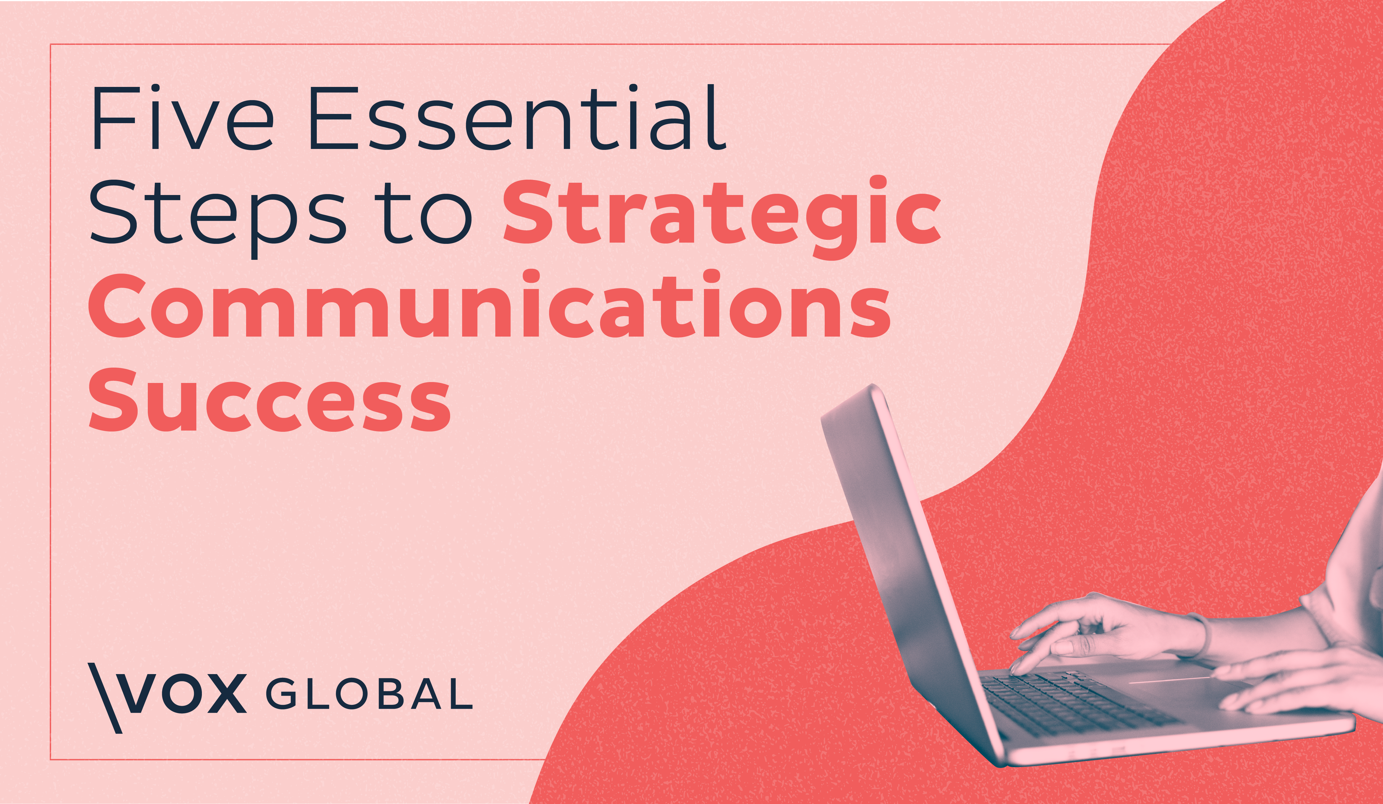 Five Essential Steps to Strategic Communications Success